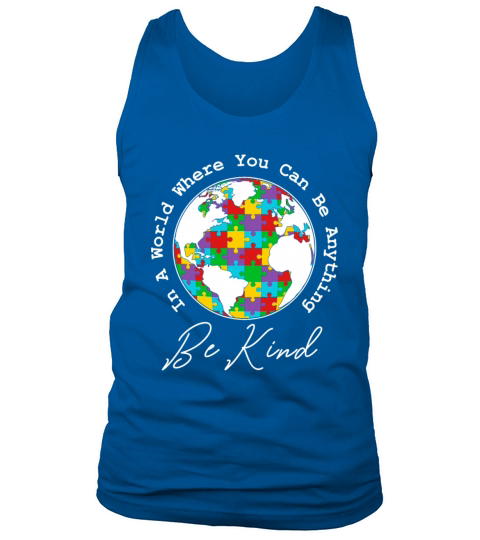 Autism Awareness In A World Be Kind Tank Top Unisex