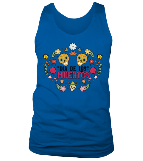 Dia De Los Muertos Day Of Dead Mexican Tank Top Unisex
