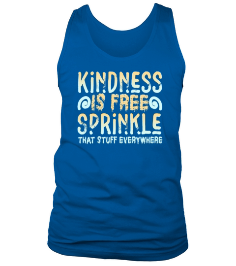 Kindness Is Free Sprinkle That Stuff Everywhere Tank Top Unisex