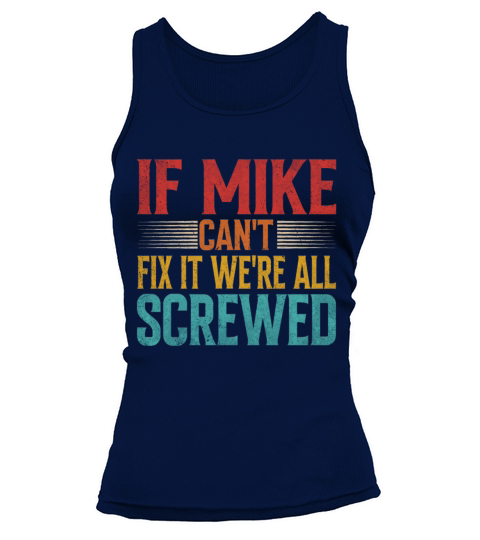 If Mike Cant Fix It Were All Screwed Tank top Woman
