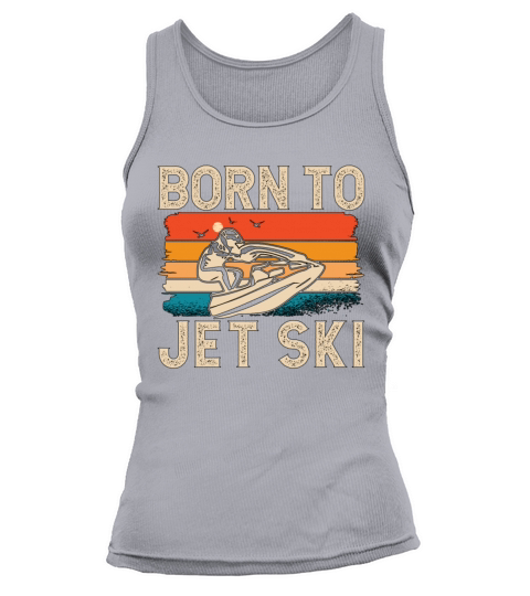 Jet Skiing Born To Jet Ski Retro Water Sport Skier Tank top Woman