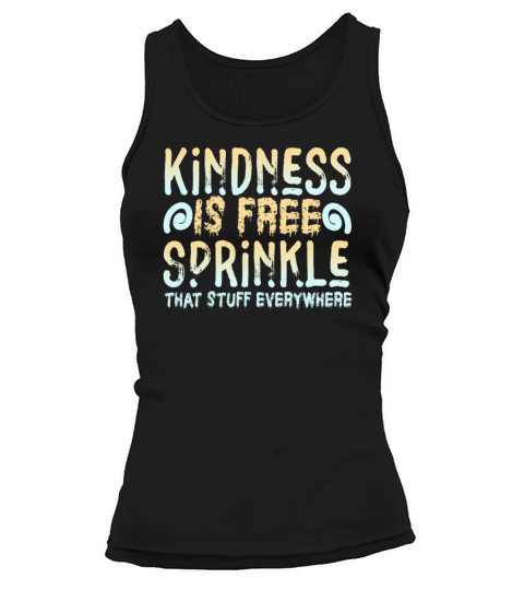 Kindness Is Free Sprinkle That Stuff Everywhere Tank top Woman