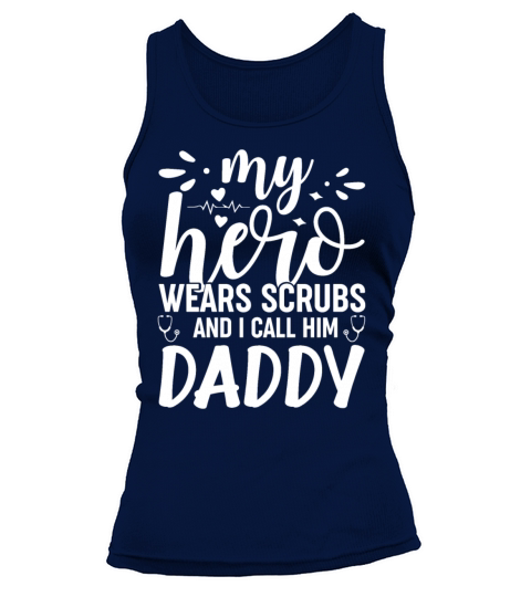 My Hero Wears Scrubs I Call Him Daddy Funny Nurse Tank top Woman