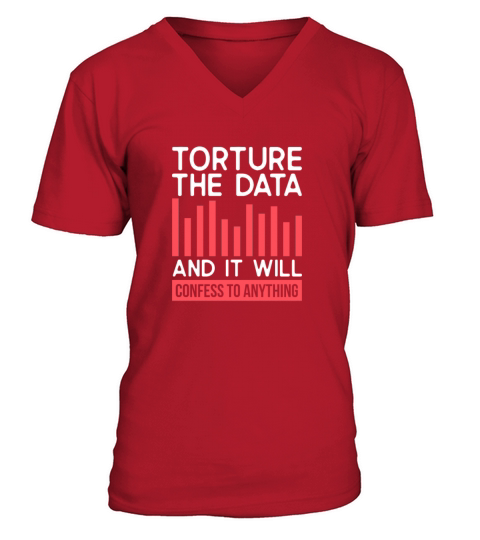 Torture The Data And It Will Confess To Anything V-Neck T-shirt