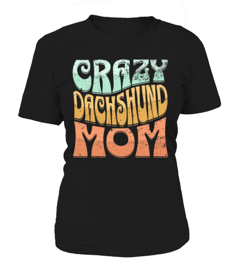 Funny Crazy Dachshund Mom Retro Vintage Top for Women's T-Shirt