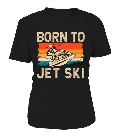 Jet Skiing Born To Jet Ski Retro Water Sport Skier Women's T-Shirt