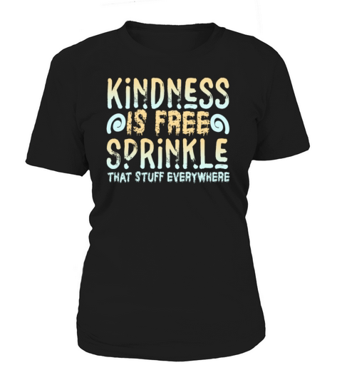 Kindness Is Free Sprinkle That Stuff Everywhere Women's T-Shirt