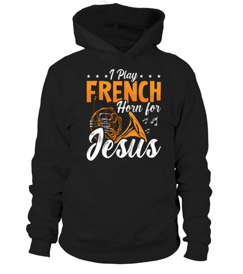 French Horn I Play French Horn For Jesus Jazz Horn Hoodie Unisex
