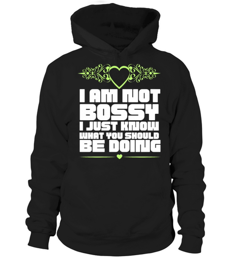 I AM NOT BOSSY I JUST KNOW WHAT YOU SHOULD BE DOI Hoodie Unisex