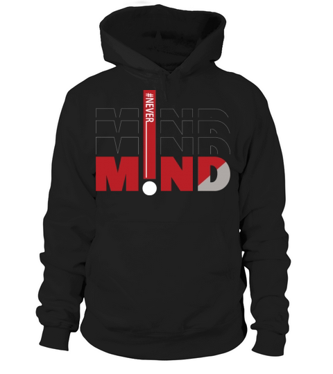Never Mind Hoodie Unisex