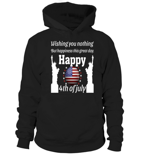 Wishing You Nothing But Happiness Thiss Great Day Happy 4th of July Hoodie Unisex