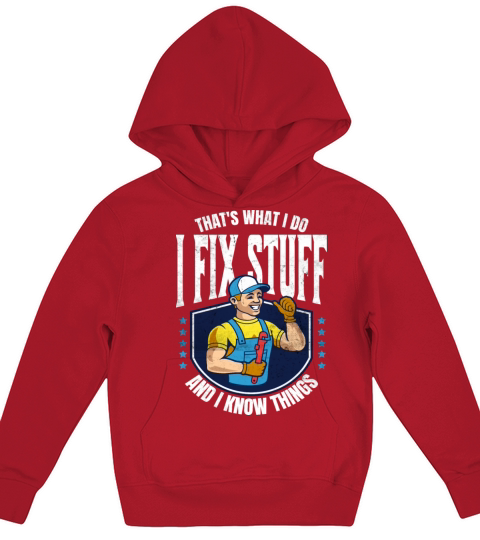 Thats What I Do I Fix Stuff And I Know Things fun Kids Hoodie