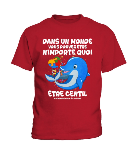 Dans Un Monde Vous Pouvez Etre Nimporte Quoi Etre Kids T-Shirt