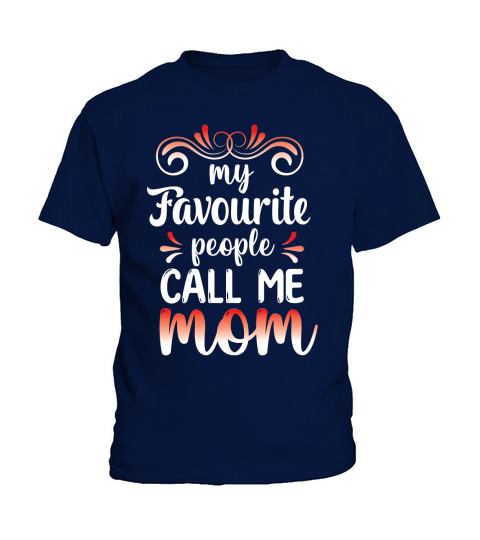 My Favourite People Call Me Mom Kids T-Shirt