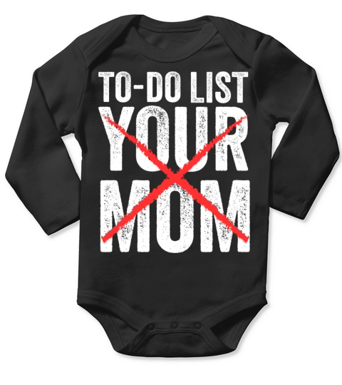 Funny To Do List Your Mom Sarcasm Sarcastic Saying Long Sleeve Baby One-Piece