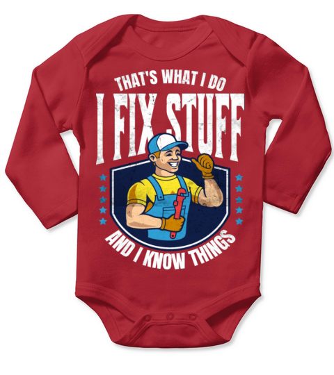 Thats What I Do I Fix Stuff And I Know Things fun Long Sleeve Baby One-Piece