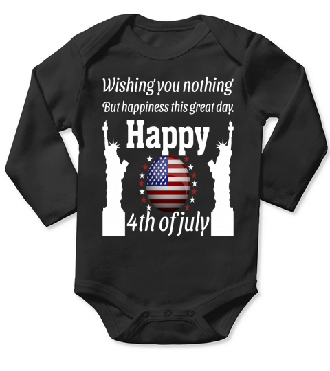 Wishing You Nothing But Happiness Thiss Great Day Happy 4th of July Long Sleeve Baby One-Piece