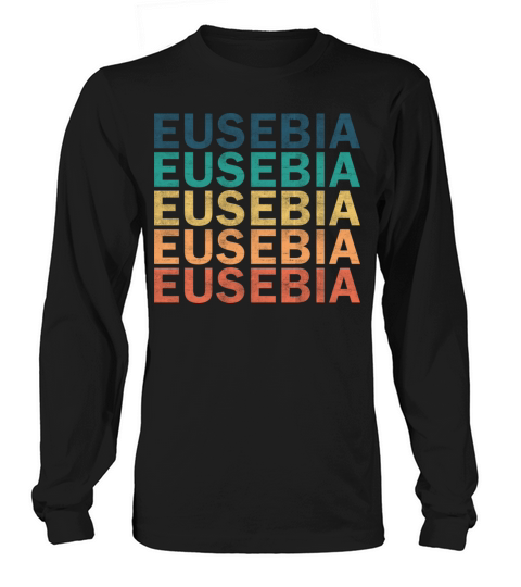 Eusebia Name T Shirt - Eusebia Vintage Retro Name Long sleeved Unisex