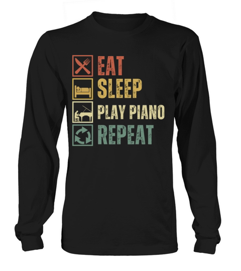 Funny eat sleep play piano repeat retro vintage Long sleeved Unisex