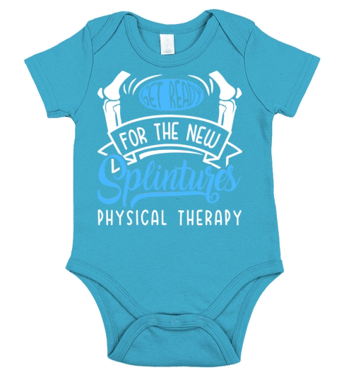 Physical Therapy Get Ready For The New Splintures Short Sleeve Baby One-Piece