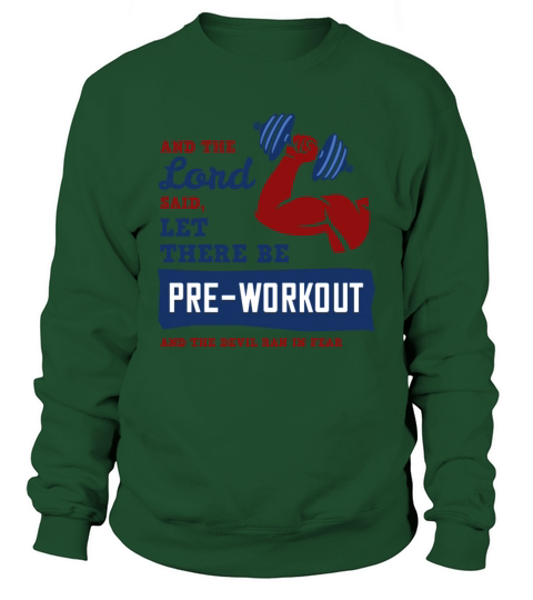 And the Lord said let there will be pre workout Sweatshirt Unisex