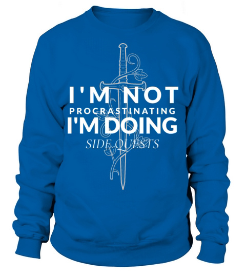 Im Not Procrastinating Im Doing Side Quests Sweatshirt Unisex