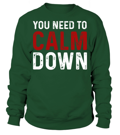 Vintage You Need To Calm Down Funny Quotes T Shirt Sweatshirt Unisex