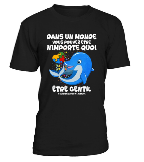 Dans Un Monde Vous Pouvez Etre Nimporte Quoi Etre T-Shirt Unisex