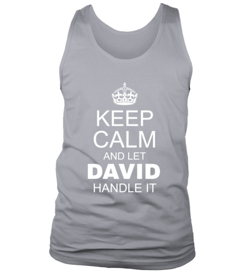 Keep Calm and Let David Handle It Tank Top Unisex