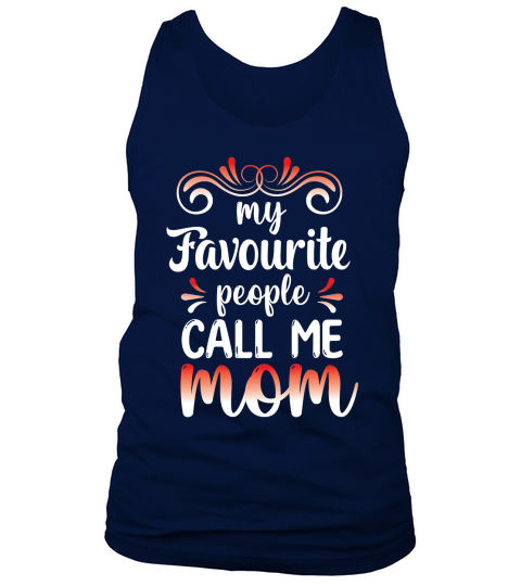 My Favourite People Call Me Mom Tank Top Unisex