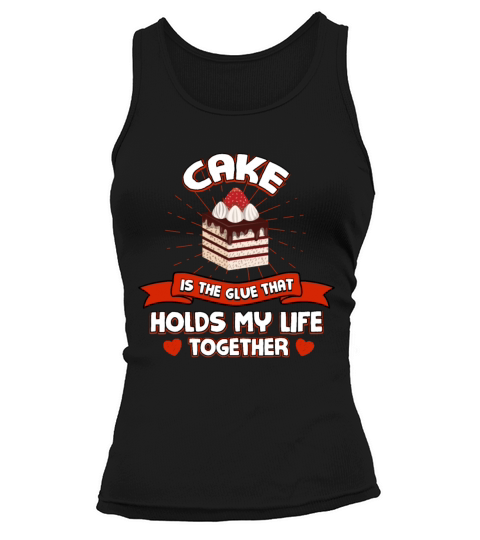 Cake Holds My Life Together Funny Pastries Humor D Tank top Woman