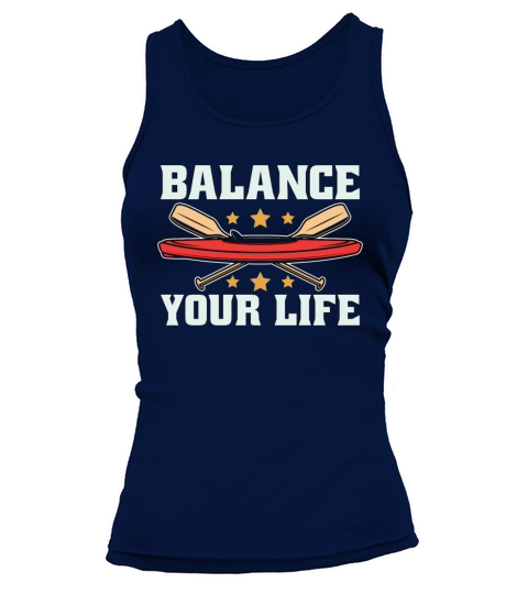 Kayaking Balance Your Life Paddle Boat Kayak Lover Tank top Woman