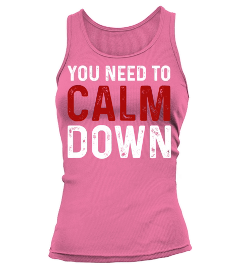 Vintage You Need To Calm Down Funny Quotes T Shirt Tank top Woman