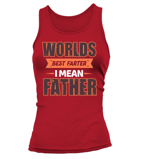 Worls Best Farter I Mean Father Tank top Woman