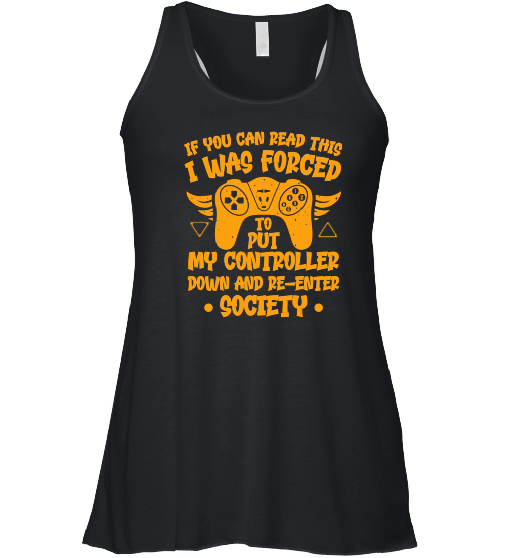I was forced to put my controller down Funny Gamer Women's Flowy Tank Top