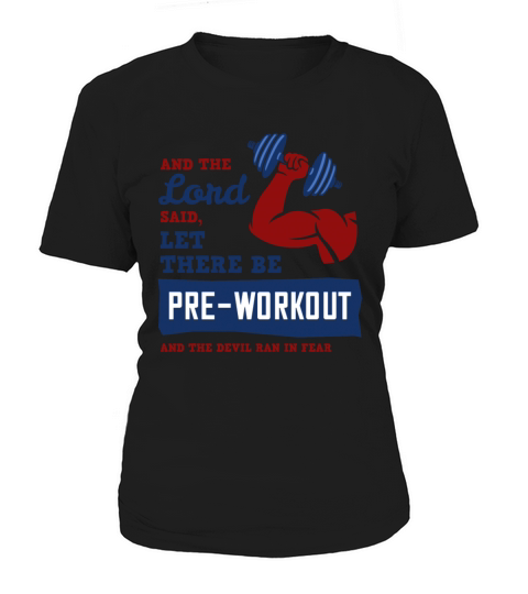 And the Lord said let there will be pre workout Women's T-Shirt