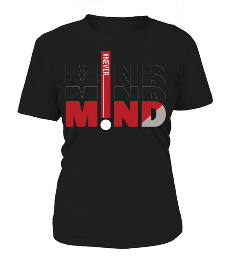 Never Mind Women's T-Shirt