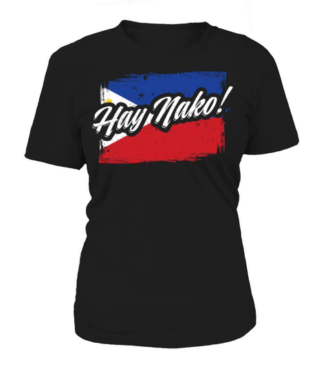 Pinoy Funny Expression Hay Nako For Philippine Women's T-Shirt