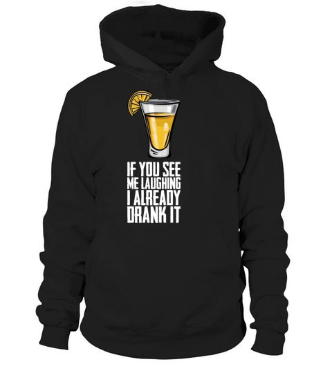 If You See Me Laughing I Already Drank It Hoodie Unisex
