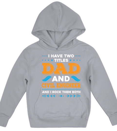 I Have Two Titles Dad And Civil Engineer And I Rock Them Both Kids Hoodie
