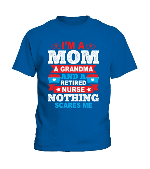 Im A Mom A Grandma And A Retired Nurse Gift Kids T-Shirt