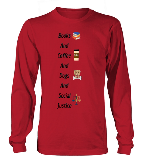 Book and coffee and dogs and social justice Long sleeved Unisex
