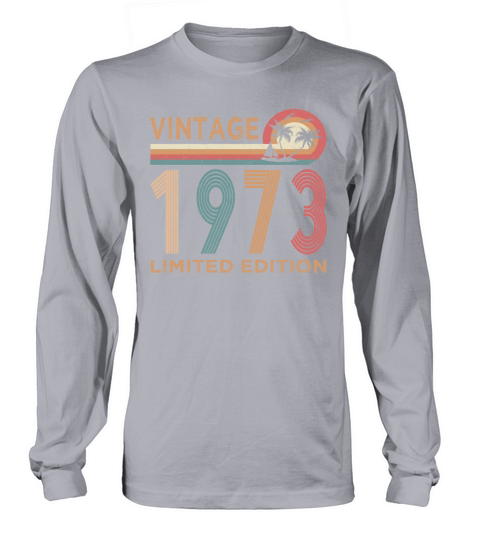 Vintage 1973 Limited Edition 50th Birthday Gift Long sleeved Unisex