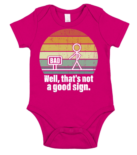 Well That s Not A Good Sign Shirt Humor Sarcastic Short Sleeve Baby One-Piece