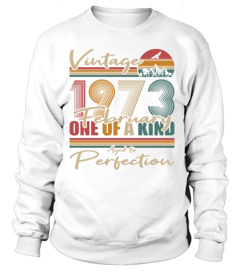 50th birthday february 1973 vintage 1973 Sweatshirt Unisex