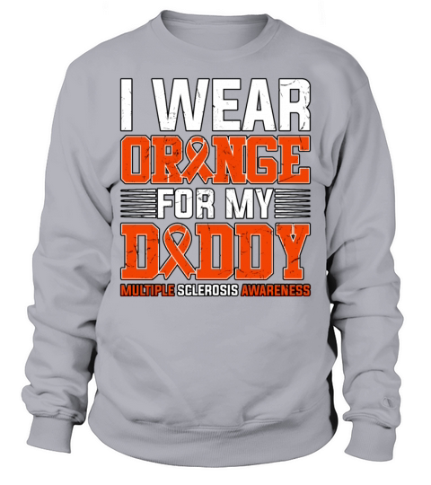 I Wear Orange For My Daddy Multiple Sclerosis Sweatshirt Unisex