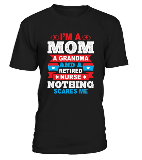 Im A Mom A Grandma And A Retired Nurse Gift T-Shirt Unisex