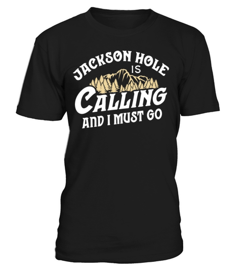 Vintage Jackson Hole T Calling And I Must Go T-Shirt Unisex