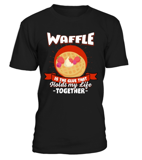 Waffle Holds My Life Together Sayings Pancake Quot T-Shirt Unisex