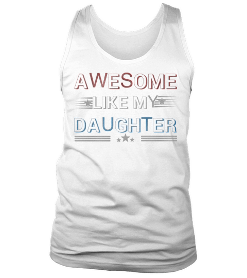 Awesome like my daughther Tank Top Unisex